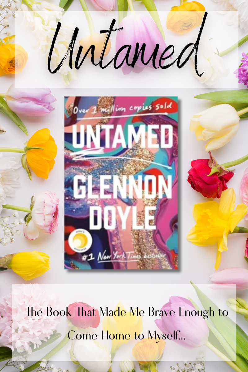 Untamed: The Book That Made Me Brave Enough to Come Home to Myself