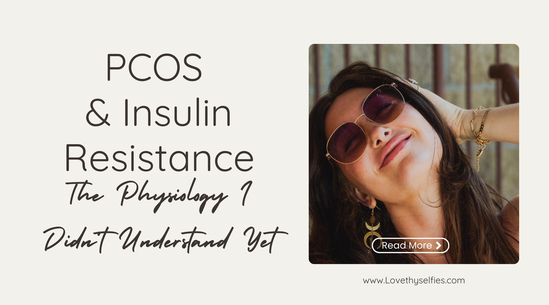 My Deeper Dive Into PCOS, Insulin Resistance, & The Physiology I Didn't Understand