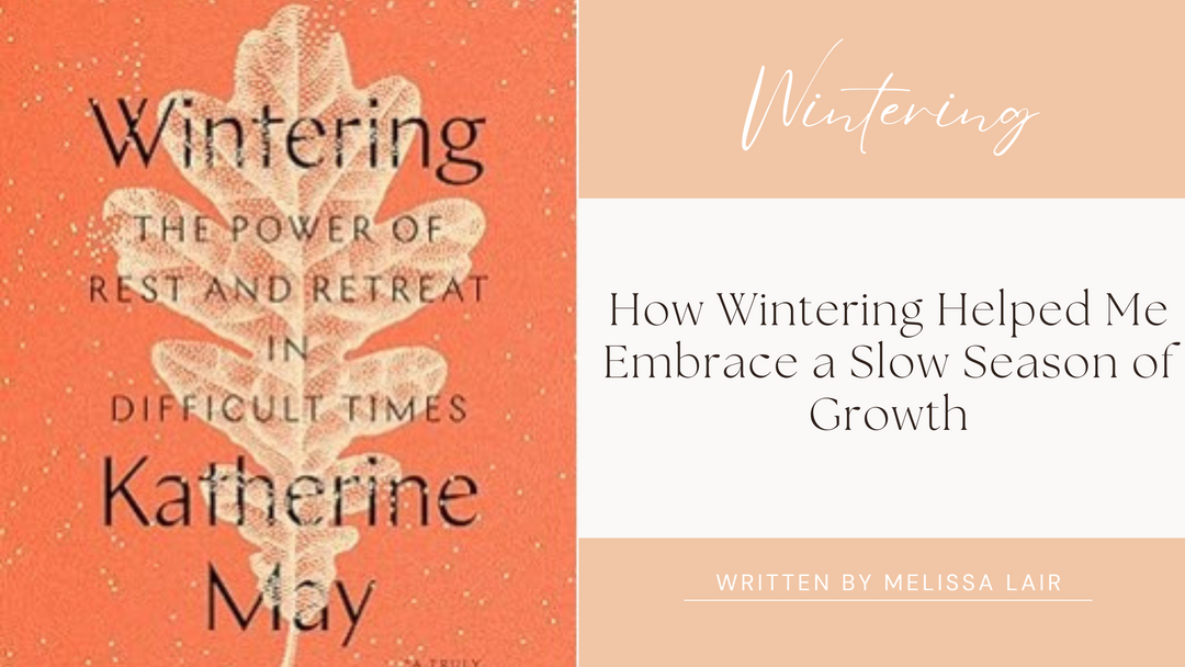 How Wintering Helped Me Embrace a Slow Season of Growth