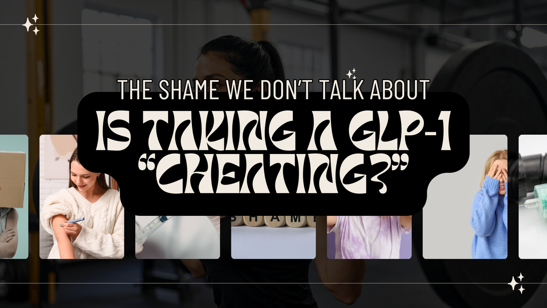 The Shame We Don't Talk About; Is Taking A GLP-1 "Cheating"?
