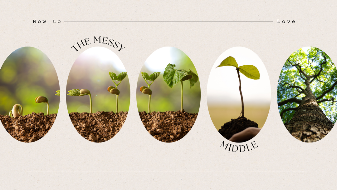 Loving the Messy Middle—A Guide to Self-Acceptance