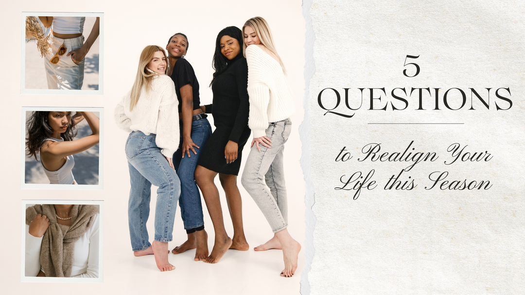 5 Questions to Realign Your Life This Season