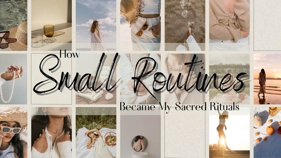 How Small Routines Became My Sacred Rituals